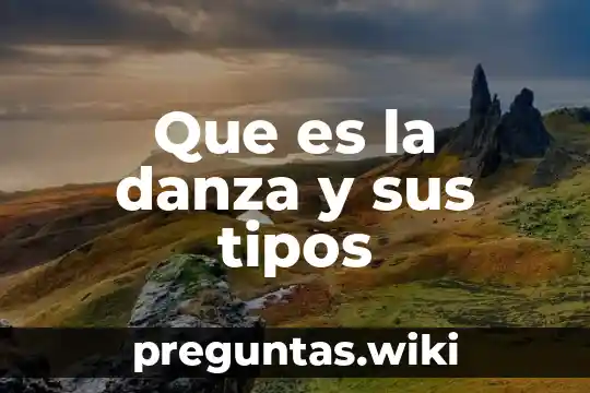Que es la danza y sus tipos
