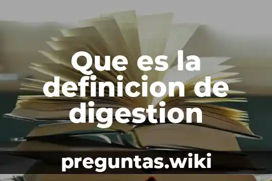 Que es la definicion de digestion
