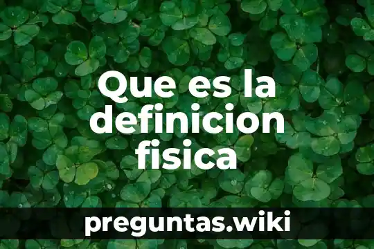 Que es la definicion fisica
