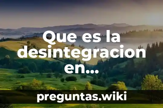 Que es la desintegracion en arquitectura