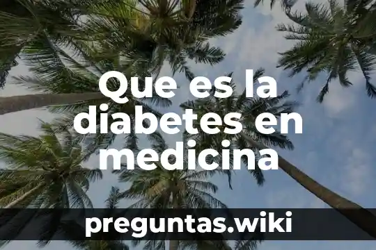 Que es la diabetes en medicina