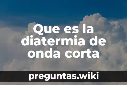 Que es la diatermia de onda corta