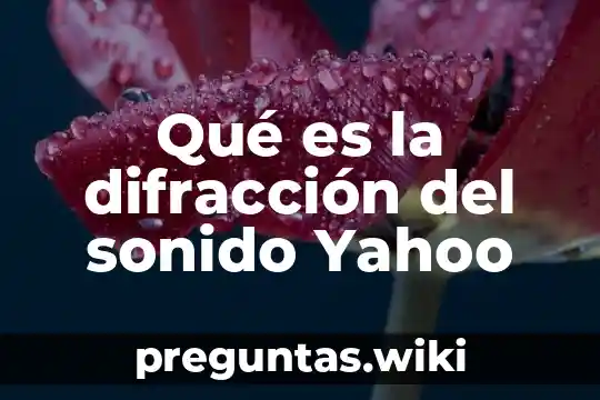 Qué es la difracción del sonido Yahoo