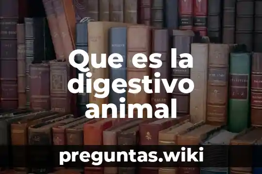 Que es la digestivo animal