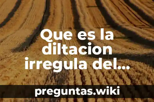 Que es la diltacion irregula del agua