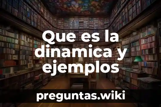 Que es la dinamica y ejemplos