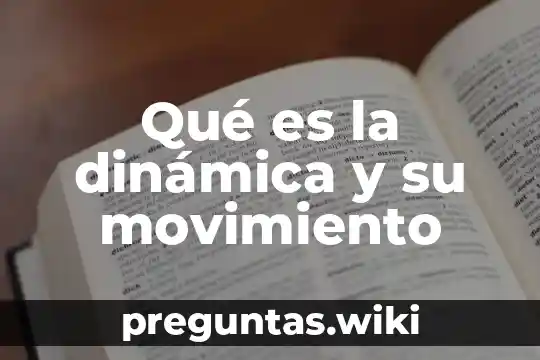 Qué es la dinámica y su movimiento