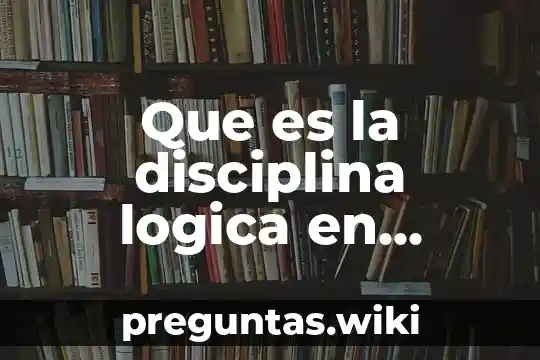 Que es la disciplina logica en filosofia