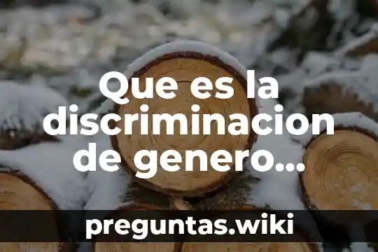 Que es la discriminacion de genero ejemplos