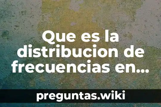 Que es la distribucion de frecuencias en psicologia