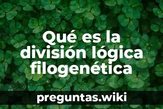 Qué es la división lógica filogenética