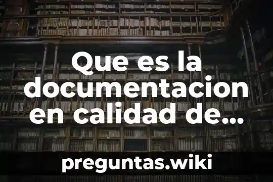 Que es la documentacion en calidad de sistemas
