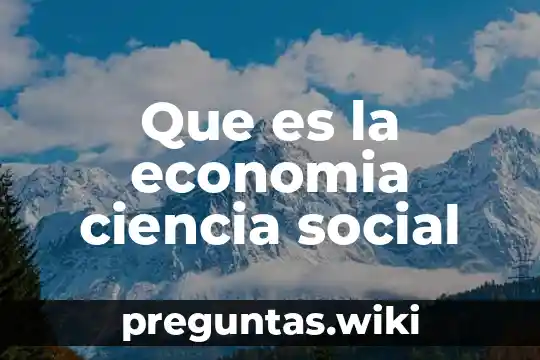 Que es la economia ciencia social