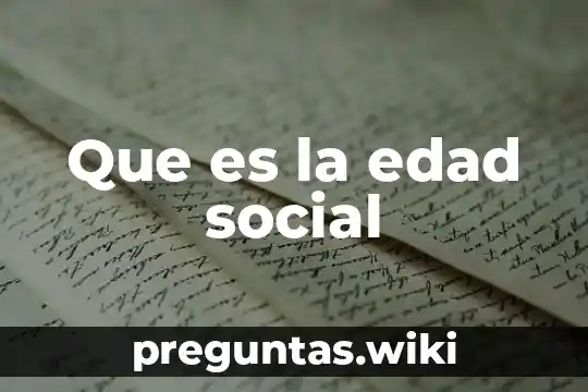 Que es la edad social