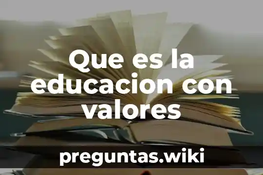 Que es la educacion con valores