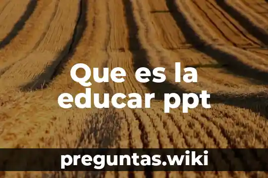 Que es la educar ppt