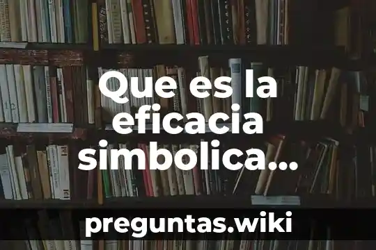 Que es la eficacia simbolica yahoo