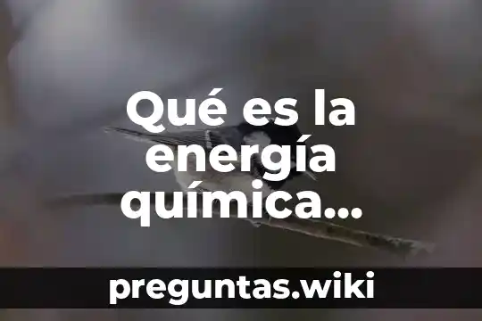Qué es la energía química concepto