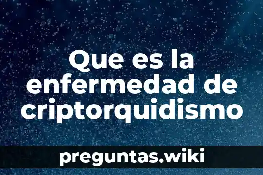 Que es la enfermedad de criptorquidismo