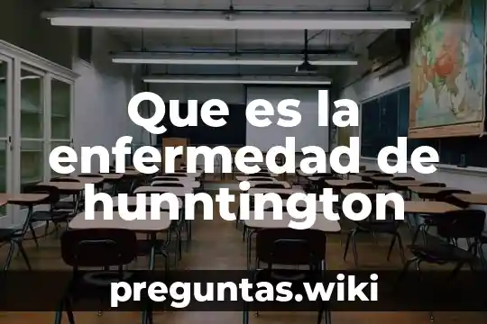 Que es la enfermedad de hunntington