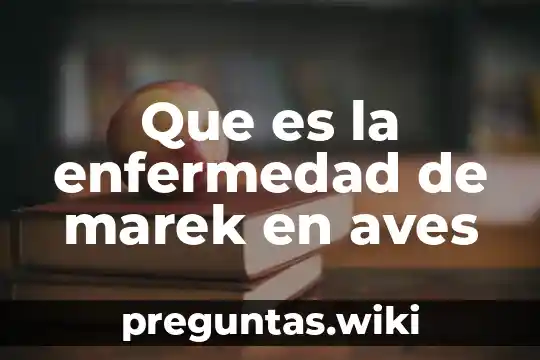 Que es la enfermedad de marek en aves