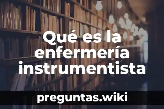 Qué es la enfermería instrumentista