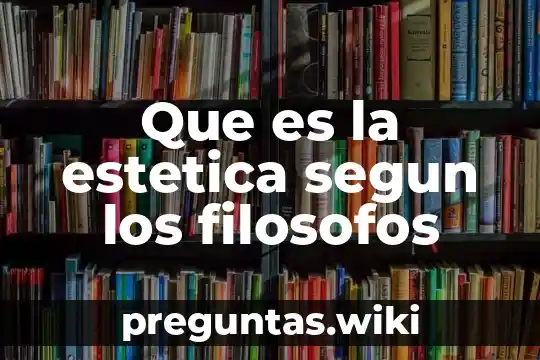 Que es la estetica segun los filosofos