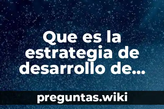Que es la estrategia de desarrollo de mercado