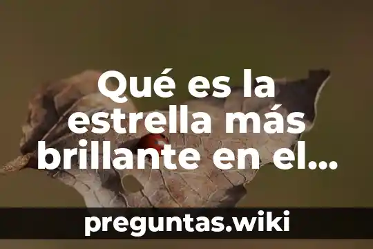 Qué es la estrella más brillante en el cielo NASA