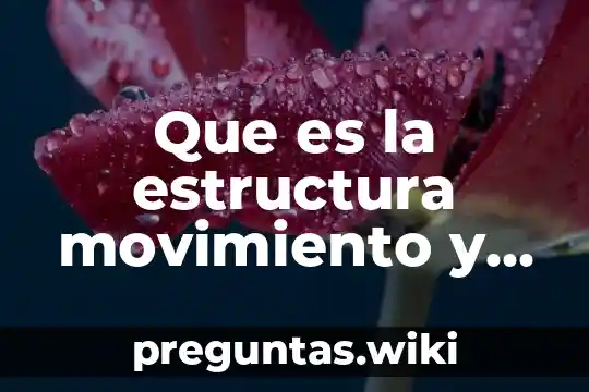 Que es la estructura movimiento y causas en una planta