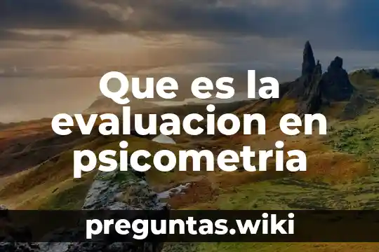 Que es la evaluacion en psicometria