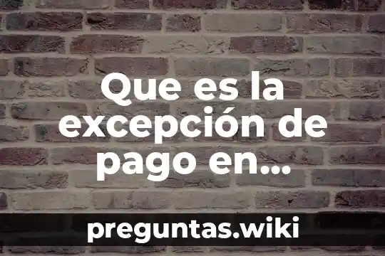 Que es la excepción de pago en derecho procesal civil