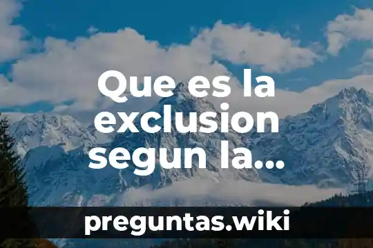 Que es la exclusion segun la unesco