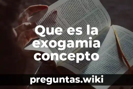 Que es la exogamia concepto