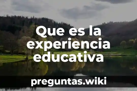 Que es la experiencia educativa