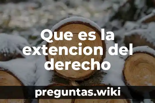 Que es la extencion del derecho