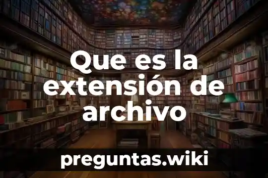 Que es la extensión de archivo