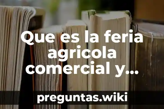 Que es la feria agricola comercial y ganadera de monterrey