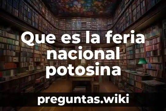 Que es la feria nacional potosina