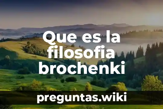 Que es la filosofia brochenki