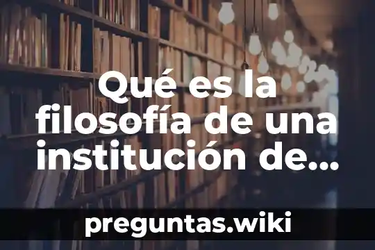 Qué es la filosofía de una institución de salud