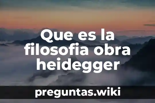 Que es la filosofia obra heidegger