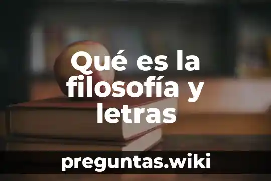 Qué es la filosofía y letras