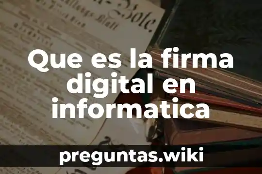 Que es la firma digital en informatica
