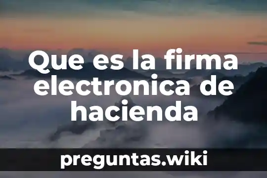 Que es la firma electronica de hacienda