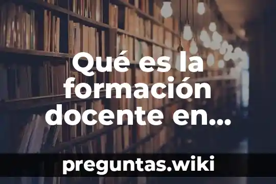 Qué es la formación docente en México