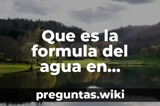 Que es la formula del agua en español