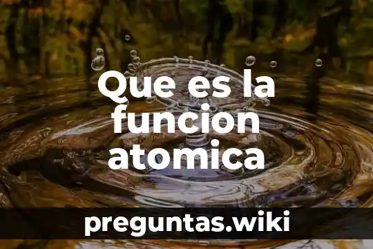 Que es la funcion atomica