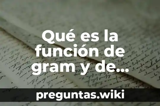 Qué es la función de gram y de dónde proviene