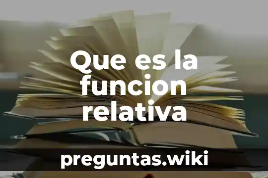 Que es la funcion relativa